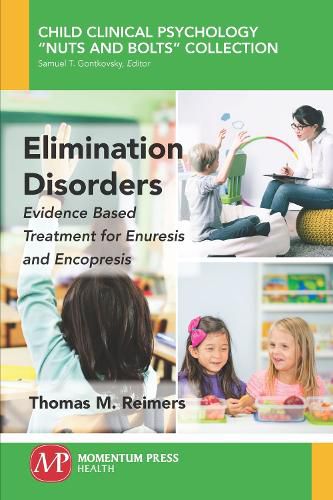 Cover image for Elimination Disorders: Evidence-Based Treatment for Enuresis and Encopresis
