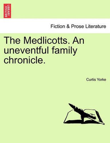 Cover image for The Medlicotts. an Uneventful Family Chronicle.