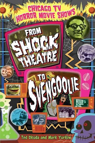 Cover image for Chicago TV Horror Movie Shows: From   Shock Theatre   to   Svengoolie