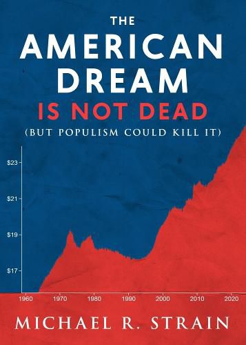 Cover image for The American Dream Is Not Dead: (But Populism Could Kill It)