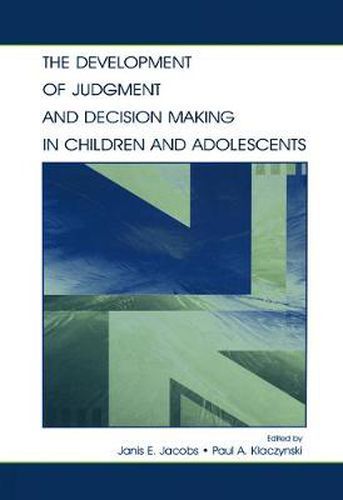 Cover image for The Development of Judgment and Decision Making in Children and Adolescents