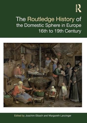 The Routledge History of the Domestic Sphere in Europe: 16th to 19th Century