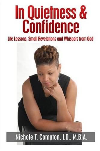 Cover image for In Quietness & Confidence: Life Lessons, Small Revelations and Whispers from God