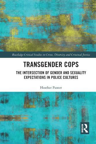 Cover image for Transgender Cops: The Intersection of Gender and Sexuality Expectations in Police Cultures