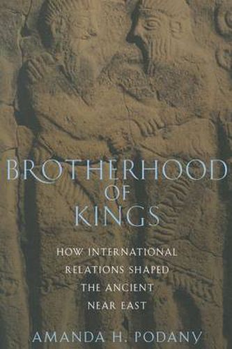 Cover image for Brotherhood of Kings: How International Relations Shaped the Ancient Near East