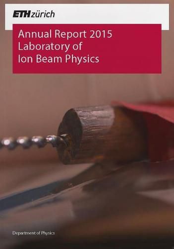 Cover image for Laboratory of Ion Beam Physics: Annual Report 2015