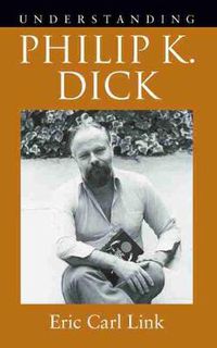 Cover image for Understanding Philip K. Dick
