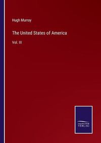 Cover image for The United States of America: Vol. III