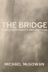 Cover image for The Bridge: Revelation and Its Implications