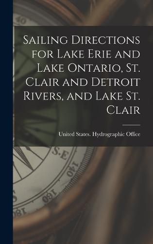 Cover image for Sailing Directions for Lake Erie and Lake Ontario, St. Clair and Detroit Rivers, and Lake St. Clair