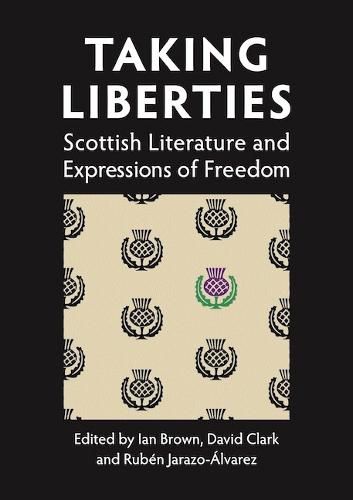 Taking Liberties: Scottish Literature and Expressions of Freedom