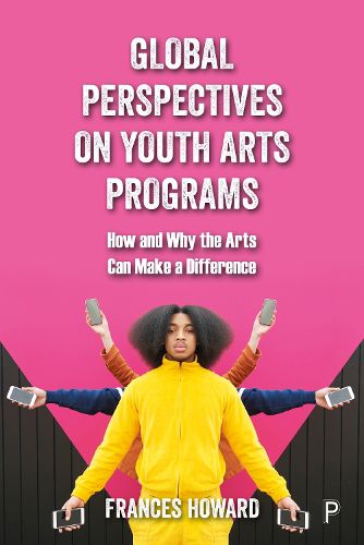 Cover image for Global Perspectives on Youth Arts Programs: How and Why the Arts Can Make a Difference