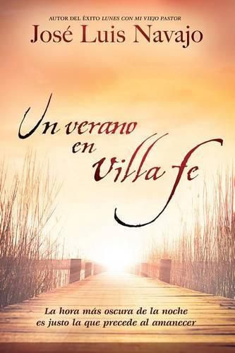 Cover image for Un Verano En Villa Fe: La Hora Mas Oscura de la Noche Es Justo La Que Precede Al Amanecer