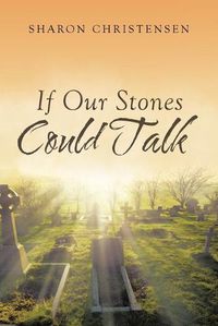 Cover image for If Our Stones Could Talk