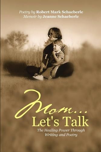 Cover image for Mom ... Let's Talk: The Healing Power Through Writing and Poetry