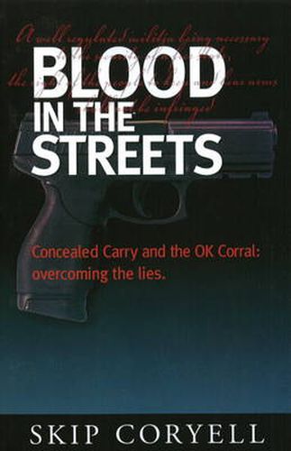 Cover image for Blood in the Streets: Concealed Carry and the OK Corral: Overcoming the Lies