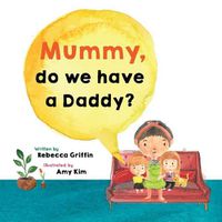 Cover image for Mummy, do we have a Daddy?