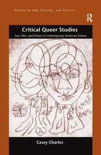 Cover image for Critical Queer Studies: Law, Film, and Fiction in Contemporary American Culture