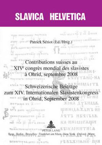 Cover image for Contributions Suisses Au XIV E Congres Mondial Des Slavistes A Ohrid, Septembre 2008- Schweizerische Beitraege Zum XIV. Internationalen Slavistenkongress in Ohrid, September 2008