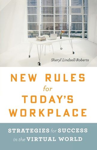 Cover image for New Rules for Today's Workplace: Strategies for Success in the Virtual World