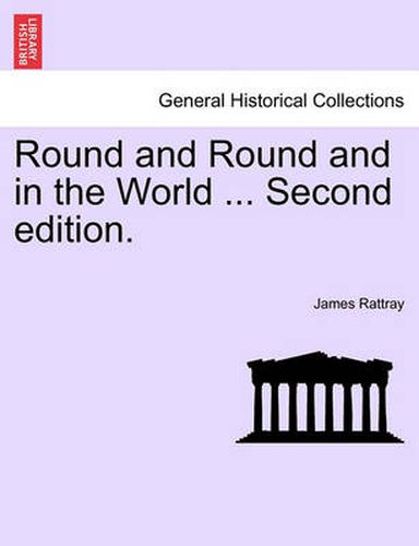 Cover image for Round and Round and in the World ... Second Edition.