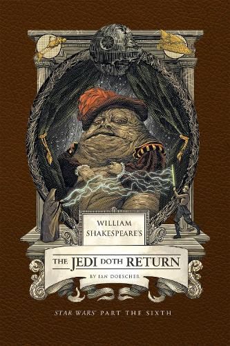 William Shakespeare's The Jedi Doth Return: Star Wars Part the Sixth