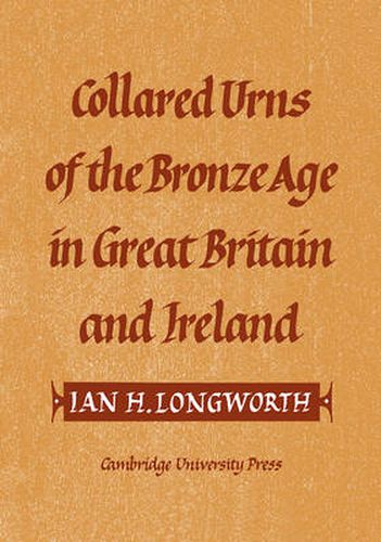 Cover image for Collared Urns: Of the Bronze Age in Great Britain and Ireland
