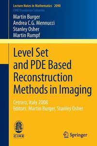 Cover image for Level Set and PDE Based Reconstruction Methods in Imaging: Cetraro, Italy 2008, Editors: Martin Burger, Stanley Osher