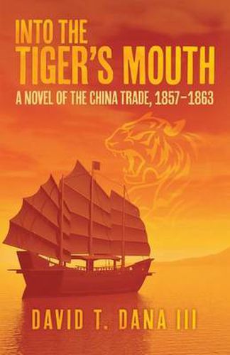 Cover image for Into the Tiger's Mouth: A Novel of the China Trade, 1857-1863