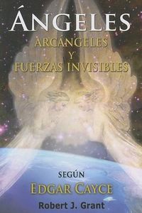 Cover image for Angeles, Arcangeles y Fuerzas Invisibles