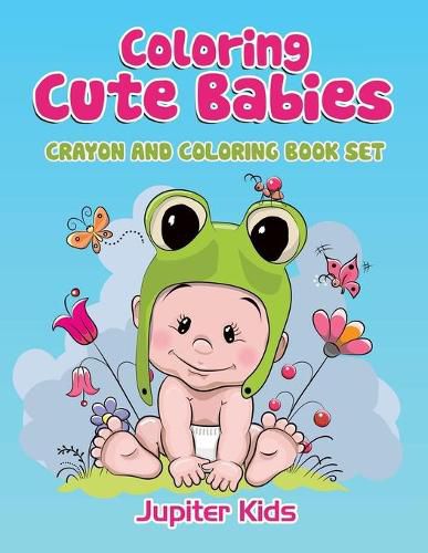 Cover image for Coloring Cute Babies: Crayon And Coloring Book Set