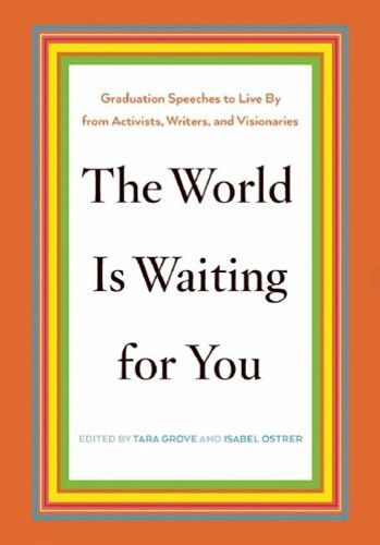 Cover image for The World Is Waiting For You: Words to Live By from Activists, Writers, and Visionaries