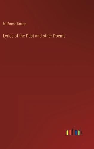 Cover image for Lyrics of the Past and other Poems