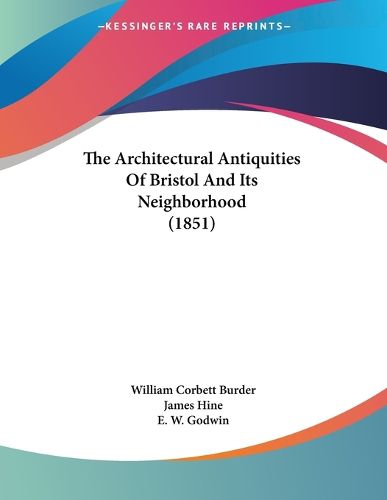 Cover image for The Architectural Antiquities of Bristol and Its Neighborhood (1851)