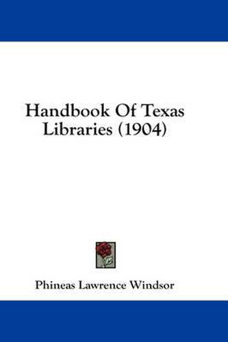 Cover image for Handbook of Texas Libraries (1904)