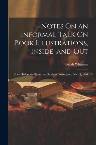 Cover image for Notes On an Informal Talk On Book Illustrations, Inside, and Out