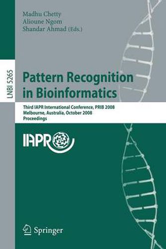 Cover image for Pattern Recognition in Bioinformatics: Third IAPR International Conference, PRIB 2008, Melbourne, Australia, October 15-17, 2008. Proceedings