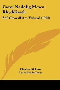 Cover image for Carol Nadolig Mewn Rhyddiaeth: Sef Chwedl Am Ysbryd (1905)