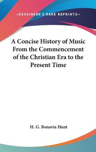 Cover image for A Concise History of Music from the Commencement of the Christian Era to the Present Time