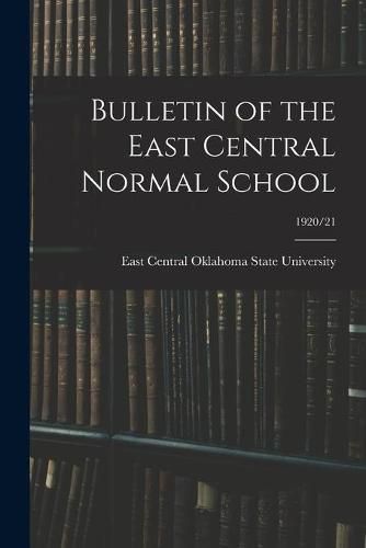 Cover image for Bulletin of the East Central Normal School; 1920/21