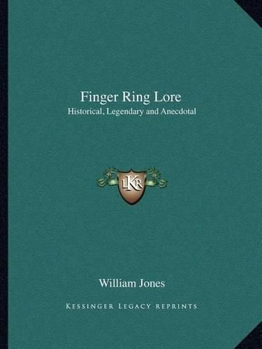 Cover image for Finger Ring Lore: Historical, Legendary and Anecdotal