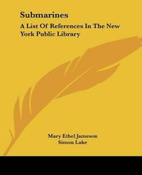 Cover image for Submarines: A List of References in the New York Public Library