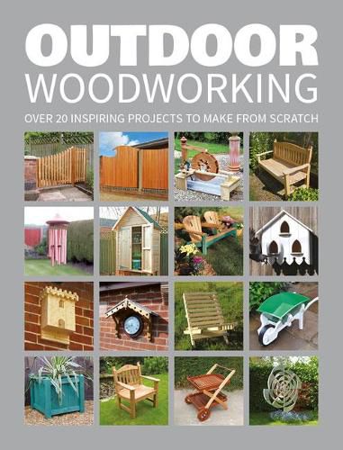 Outdoor Woodworking - 20 Inspiring Projects to Mak e from Scratch