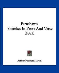 Cover image for Fernshawe: Sketches in Prose and Verse (1885)