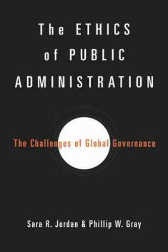 Cover image for The Ethics of Public Administration: The Challenges of Global Governance