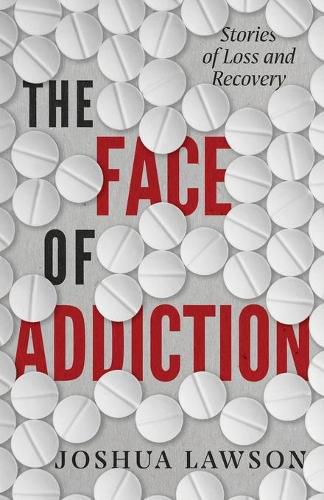 Cover image for The Face of Addiction: Stories of Loss and Recovery