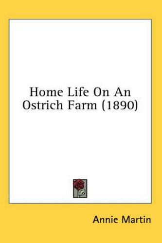 Home Life on an Ostrich Farm (1890)