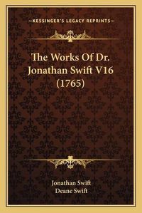 Cover image for The Works of Dr. Jonathan Swift V16 (1765) the Works of Dr. Jonathan Swift V16 (1765)