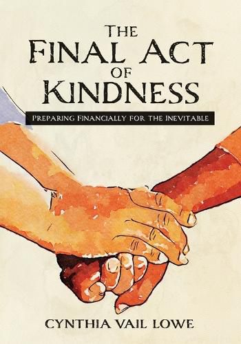 Cover image for The Final Act of Kindness: Preparing Financially for the Inevitable