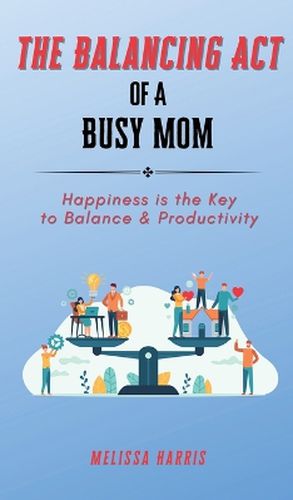 The Balancing Act of A Busy Mom